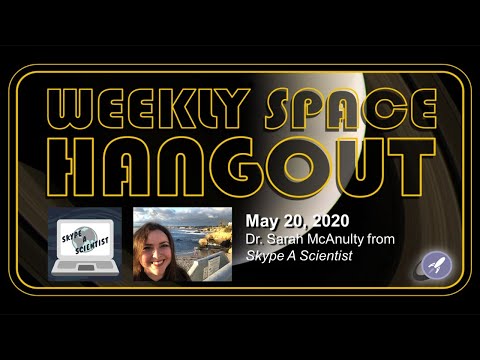 Weekly Space Hangout: May 20, 2020 - Dr. Sarah McAnulty from Skype A Scientist
