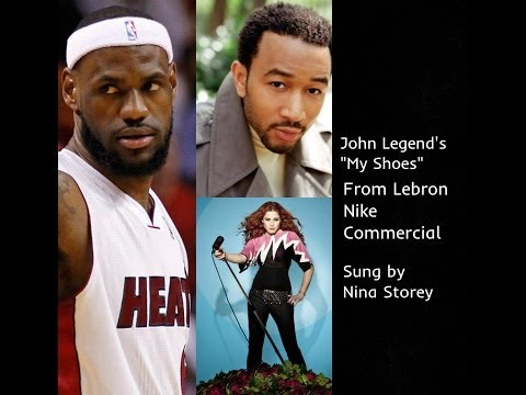 John Legend - My Shoes from LeBron James Nike Commercial sung by Nina Storey