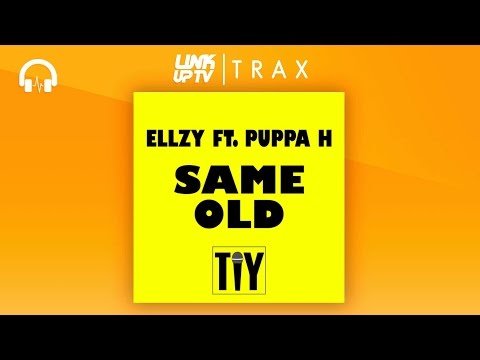 Ellzy Ft.Puppa H - Same Old [@iamLewisMillard] | Link Up TV TRAX