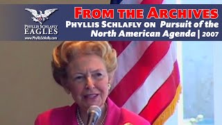 Pursuit of North American Agenda — Phyllis Schlafly | 2007