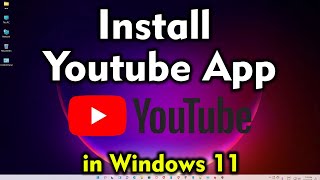 How to Download & Install YouTube App in Windows 11 Pc or Laptop
