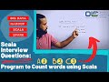 Scala Interview Questions | Write a program to count words using Scala @OnlineLearningCenterIndia