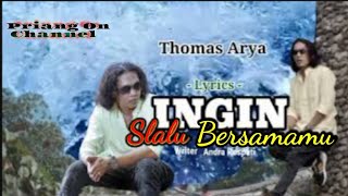 Download lagu INGIN SLALU BERSAMAMU ~ Thomas Arya  [ Lyrics   ] mp3