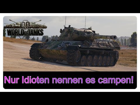 Nur Idioten nennen es campen! [World of Tanks - Gameplay - Deutsch]