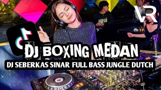 Download lagu DJ BOXING MEDAN _DJ SEBERKAS SINAR JUNGLE DUTCH FULL BASS mp3