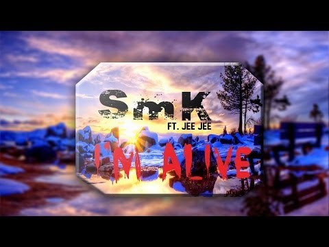 SmK (Ft. jee jee) - I'm Alive