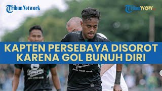Nasib Sial Kapten Persebaya, Disorot karena Gol Bunuh Diri