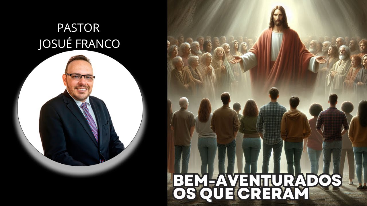 Escola Sabatina 09/11/2024 - Bem-Aventurados os que Creram - Pastor Josué Franco