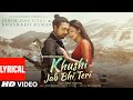 Khushi Jab Bhi Teri Lyrical |Jubin Nautiyal, Khushalii Kumar | Rochak Kohli,A M Turaz | Bhushan K