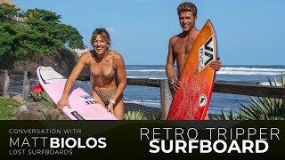 LOST Surfboards RETRO TRIPPER - A Message From Matt Biolos