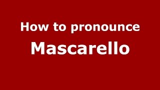 How to pronounce Mascarello