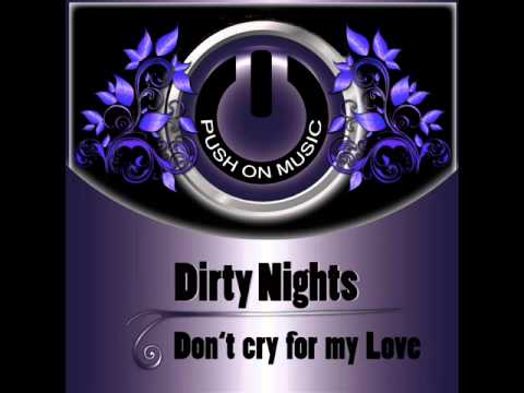 Dirty Nights - Don't cry for my Love (Original Club Mix).wmv