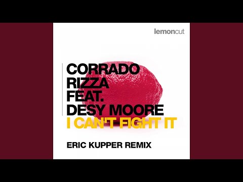 I Can't Fight It (Eric Kupper Remix) (feat. Desy Moore)