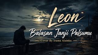 Download lagu Lagu Malaysia Paling Sedih! Balasan Janji Palsumu – Leon | Cover By Irama Alamku mp3