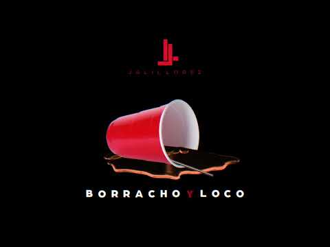 Jalil Lopez - Borracho Y Loco (Official Audio)