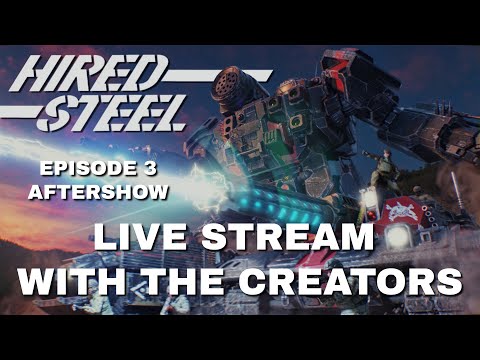 Hired Steel Episode 3 Aftershow | Live Stream with the Creators