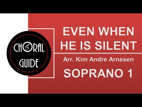 Even When He Is Silent - SOPRANO 1 (Arr KA Arnesen)