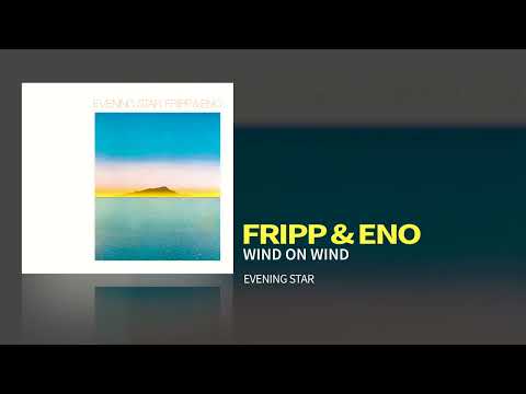 Fripp & Eno - Wind On Wind (Evening Star, 1975)