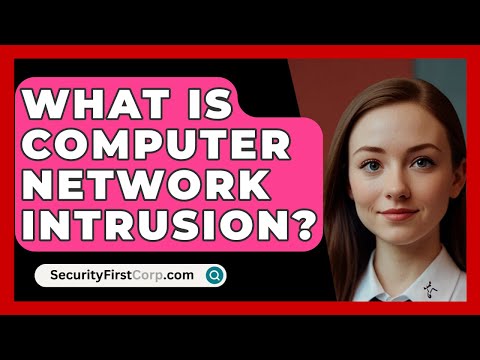 What Is Computer Network Intrusion? - SecurityFirstCorp.com