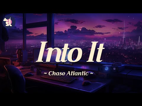 Chase Atlantic - Into It