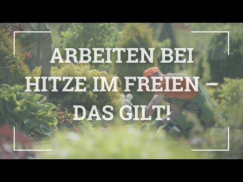 Erklärvideo: Arbeiten bei Hitze im Freien – das gilt!
