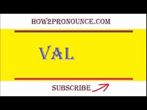 How To Pronounce VAL