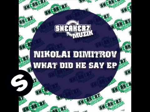 Nikolai Dimitrov - What Did He Say (Alarm Mix)
