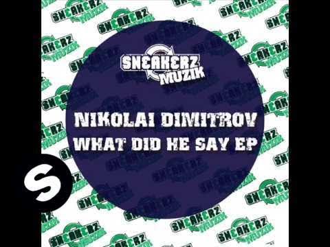 Nikolai Dimitrov - What Did He Say (Alarm Mix)
