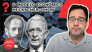 O MODELO ECONÔMICO HECKSCHER-OHLIN | FALA, DUDU #176