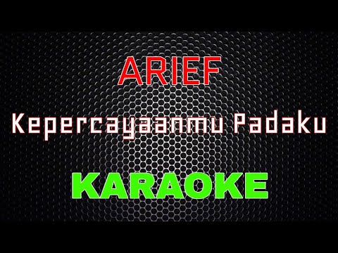 Arief - Kepercayaanmu Padaku [Karaoke] | LMusical
