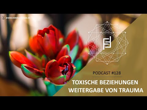 Toxische Beziehungen & Weitergabe von Trauma // Podcast #128