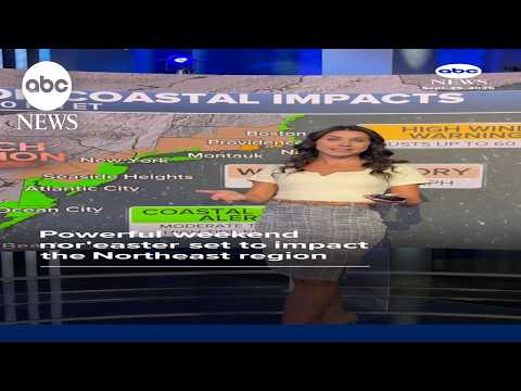 Powerful weekend nor'easter set to impact the Northeast region