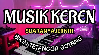 Download lagu MUSIK KEREN SUARANYA JERNIH ASYIK BIKIN TETANGGA GOYANG mp3