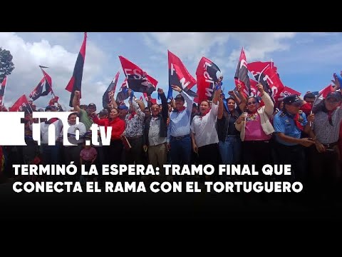 Conectando progreso: Inauguran el último tramo de carretera entre El Rama y El Tortuguero