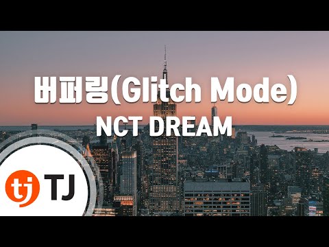 [TJ노래방] 버퍼링(Glitch Mode) - NCT DREAM / TJ Karaoke