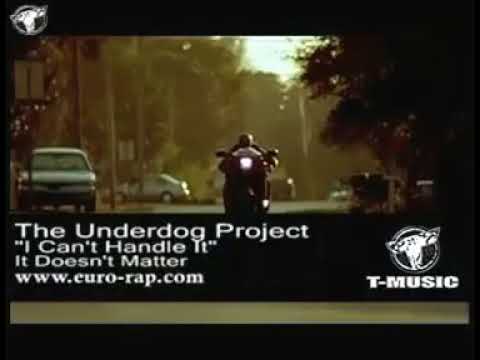 The Underdog Project -"I Can't Handle It"