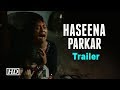Haseena Parkar Trailer | Shraddha with Don 'Dawood