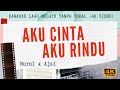 Aku Cinta Aku Rindu - Nurul & Ajai I 4K VIDEO Karaoke Lagu Melayu Tanpa Vokal
