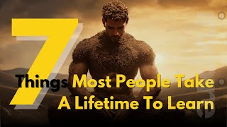 7 Things Most People Take A Lifetime To Learn