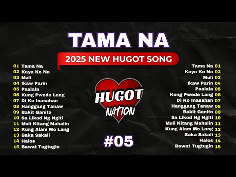 【HUGOT SONGS # 05】-  TAMA NA 💔 Best Tagalog Hugot Songs Playlist