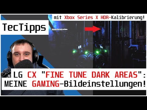 LG CX OLED: "FINE TUNE DARK AREAS" erklärt! + Meine GAMING-Bildeinstellungen & XSX HDR-Kalibrierung!