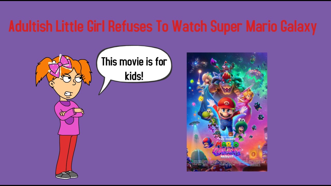 Adultish Little Girl Refuses To Watch Super Mario Galaxy/Grounded/Sent To The Black Hole