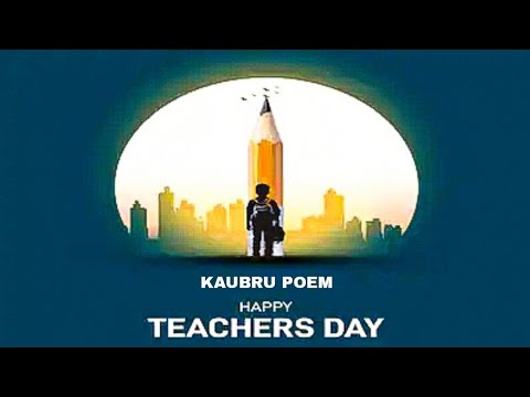 Happy Teacher's Day || Kaubru Poem || Kaubru Kautheh