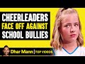 Cheerleaders Face Off Against the Bullies | Dhar Mann