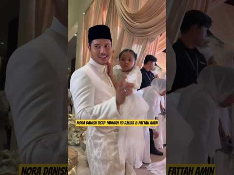 NORA DANISH UCAP TAHNIAH PD AMIRA & FATTAH AMIN