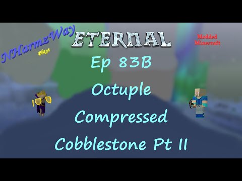NHarmzWay Plays Minecraft   MC Eternal Ep 83B   Octuple Compressed Cobblestone Pt II