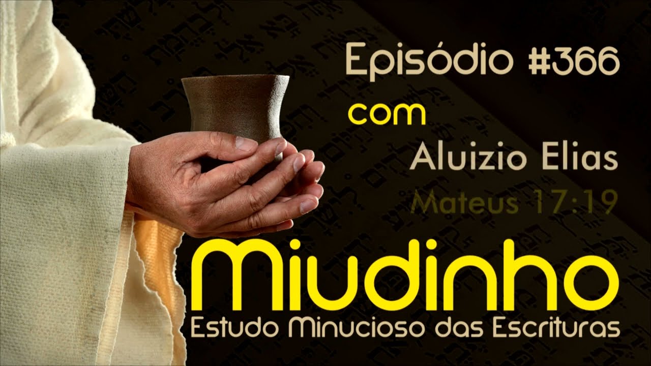 #366 - Miudinho - Mateus 17:19 {Aluizio Elias}