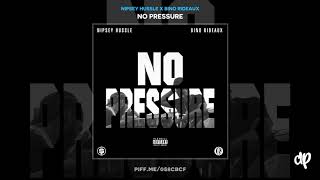 Nipsey Hussle - Thats How It Go ft. Bino Rideaux (WORLD PREMIERE) [No Pressure]