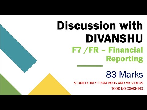ACCA - F7/FR - Discussion with DIVANSHU (83 Marks) - STUDIED ONLY FROM MY VIDEOS