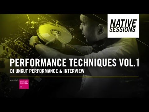 Native Sessions: Performance Techniques Vol. 1 - DJ Unkut Performance and Interview